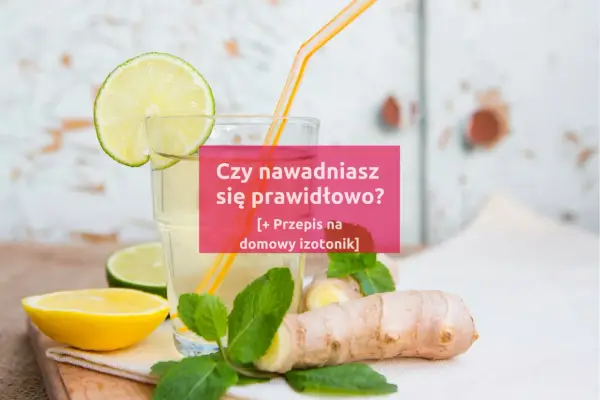Domowy izotonik - Prosty przepis na napój z elektrolitami